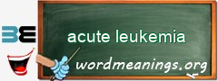 WordMeaning blackboard for acute leukemia